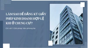 Làm sao để đăng ký giấy phép kinh doanh hợp lệ khi ở chung cư?