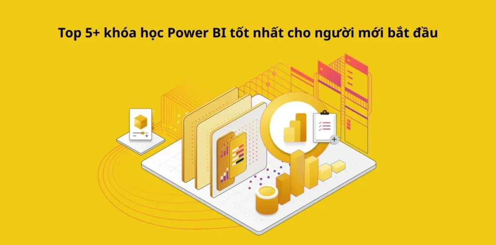 Top 5+ khóa học Power BI tốt nhất 2026 cho người mới bắt đầu